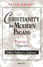 Christianity for Modern Pagans: PASCAL's Pensees Edited, Outlined, and Explained