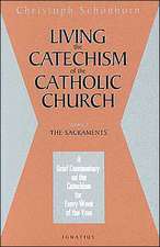 Living the Catechism of the Catholic Church: The Sacraments