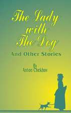 The Lady with the Dog: And Other Stories