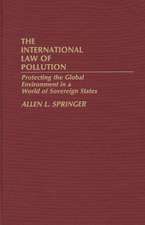 The International Law of Pollution: Protecting the Global Environment in a World of Sovereign States