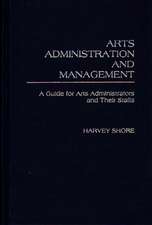 Arts Administration and Management: A Guide for Administrators and Their Staffs