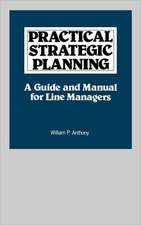 Practical Strategic Planning: A Guide and Manual for Line Managers