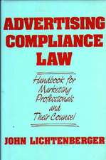 Advertising Compliance Law: Handbook for Marketing Professionals and Their Counsel