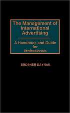 The Management of International Advertising: A Handbook and Guide for Professionals