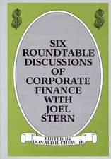 Six Roundtable Discussions of Corporate Finance with Joel Stern