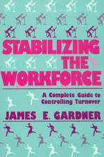 Stabilizing the Workforce: A Complete Guide to Controlling Turnover