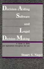 Decision-Aiding Software and Legal Decision-Making: A Guide to Skills and Applications Throughout the Law