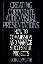 Creating Corporate Audio-Visual Presentations: How to Commission and Manage Successful Projects