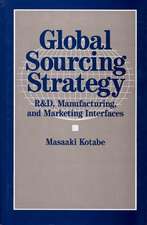 Global Sourcing Strategy: R&D, Manufacturing, and Marketing Interfaces