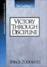 Victory Through Discipline: First Corinthians Chapter Nine Exegetical Commentary Series