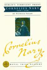 Dublin's Turbulent Priest: Cornelius Nary 1658 - 1738