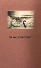 THE SEAMS OF CLAUDE MONET:SIMON CUTTS HB