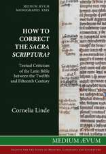 How to Correct the Sacra Scriptura? Textual Criticism of the Latin Bible Between the Twelfth and Fifteenth Century