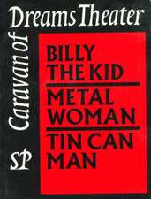 The Collected Works of Caravan of Dreams Theater, Volume Two: Billy the Kid, Metal Woman, Tin Can Man