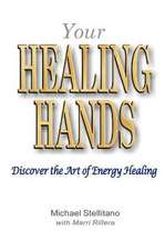 Your Healing Hands: Discover the Art of Energy Healing