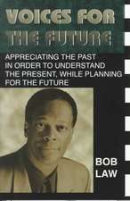 Voices for the Future: Appreciating the Past in Order to Understand the Present, While Planning for the Future