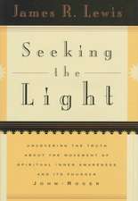 Seeking the Light: Uncovering the Truth About the Movement of Spiritual Inner Awareness and Its Founder John-Roger