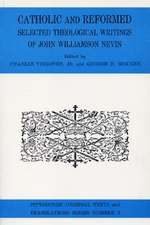 Catholic and Reformed: Selected Theological Writings of John Williamson Nevin