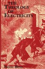 The Theology of Electricity: On the Encounter and Explanation of Theology and Science in the Seventeenth and Eighteenth Centuries