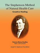 The Stephenson Method of Natural Health Care: Creative Healing