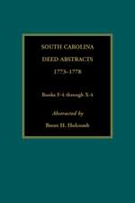 South Carolina Deed Abstracts, 1773-1778, Books F-4 through X-4