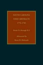 South Carolina Deed Abstracts, 1776-1783, Books Y-4 through H-5