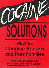 Cocaine Solutions: Help for Cocaine Abusers and Their Families