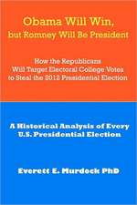 Obama Will Win, But Romney Will Be President: A Historical Analysi