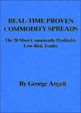 Real Time Proven Commodity Spreads: The 20 Most Consistently Profitable Low-Risk Trades