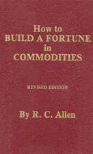 How to Build a Fortune in Commodities