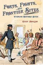 Forts, Fights, and Frontier Sites: Wyoming Historic Locations