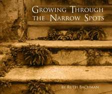 Growing Through the Narrow Spots