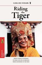 Riding the Tiger: The Risks and Joys of Bringing Tibetan Buddhism to the West