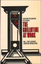 The Guillotine at Work Vol. 1: The Leninist Counter-Revolution