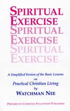 Spiritual Exercise: A Simplified Version of the Basic Lesson Series on Practical Christian Living