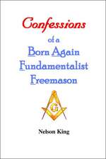 Confessions of a Born Again Fundamentalist Freemason