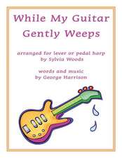 While My Guitar Gently Weeps: Arranged for Harp