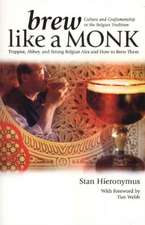 Brew Like a Monk: Trappist, Abbey, and Strong Belgian Ales and How to Brew Them