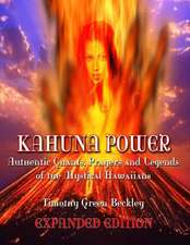 Kahuna Power: Authentic Chants, Prayers and Legends of the Mystical Hawaiians