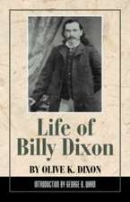 Life of Billy Dixon: Plainsman, Scout and Pioneer