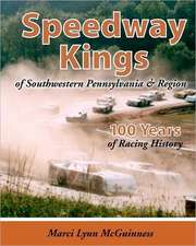 Speedway Kings: Of Southwestern Pennsylvania & Region