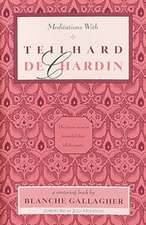 Meditations with Teilhard de Chardin