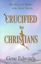 Crucified by Christians: Experiencing the Cross as Seen from the Father