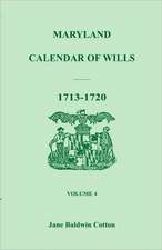 Maryland Calendar of Wills, Volume 4: 1713-1720