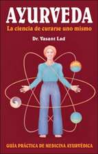 Ayurveda: La Ciencia de Curarse Uno Mismo