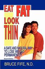 Eat Fat Look Thin: A Safe and Natural Way to Lose Weight Permanently