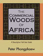 The Commercial Woods of Africa: A Descriptive Full-Color Guide