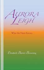 Aurora Leigh: What the Heart Knows