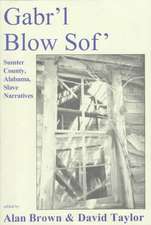 Gabr'l Blow Sof': Sumter County, Alabama Slave Narratives