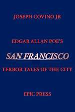 Edgar Allan Poe's San Francisco: Terror Tales of the City